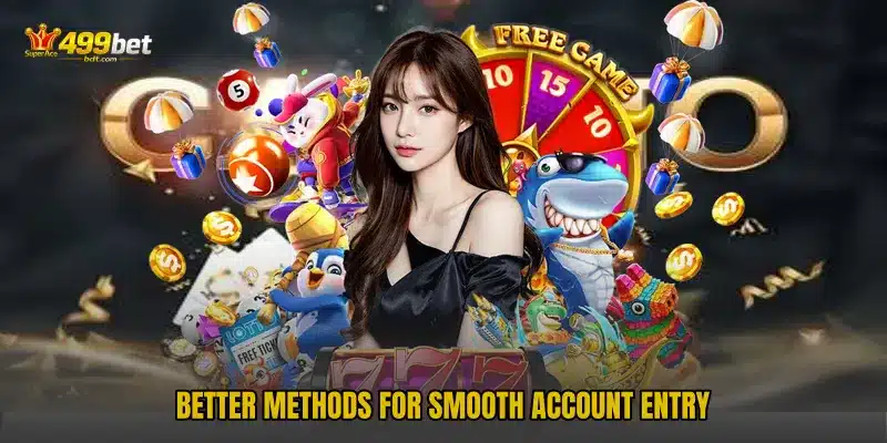 Better methods for smooth account entry