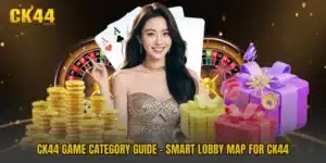 CK44 Game Category Guide - Smart Lobby Map For CK44