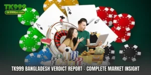 TK999 Bangladesh Verdict Report - Complete Market Insight